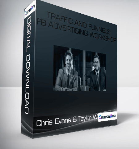 Chris Evans & Taylor Welch – Traffic And Funnels – FB Advertising Workshop