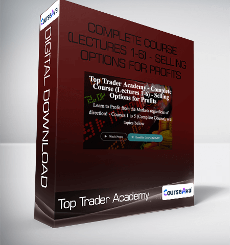 Top Trader Academy – Complete Course (Lectures 1-6) – Selling Options For Profits