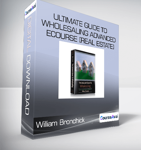 William Bronchick – Ultimate Guide To Wholesaling Advanced ECourse [Real Estate]