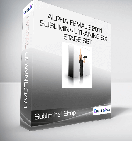 Subliminal Shop – Alpha Female 2011 Subliminal Training Six Stage Set