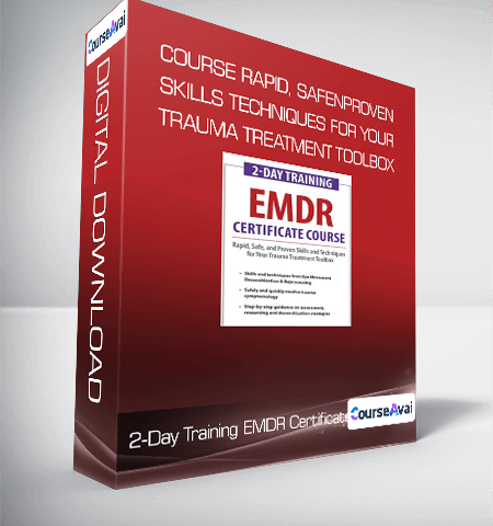 2-Day Training EMDR Certificate Course Rapid, Safe And Proven Skills And Techniques For Your Trauma Treatment Toolbox