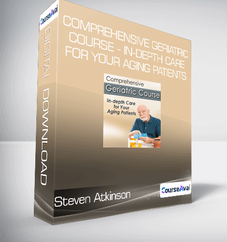 Steven Atkinson – Comprehensive Geriatric Course – In-depth Care For Your Aging Patients