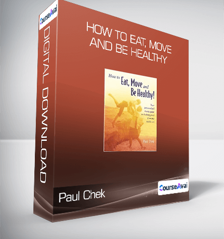 Paul Chek – How To Eat, Move And Be Healthy