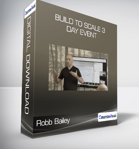 Robb Bailey – Build To Scale 3 Day Event