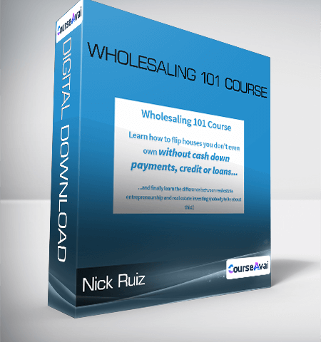 Nick Ruiz – Wholesaling 101 Course