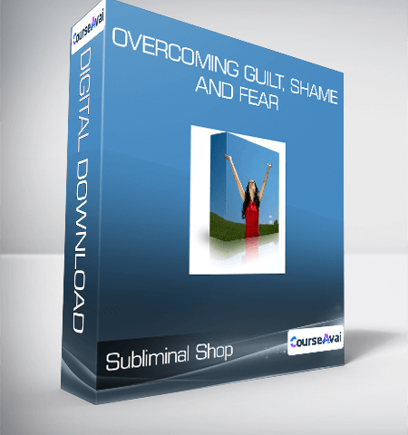 Subliminal Shop – Overcoming Guilt, Shame And Fear