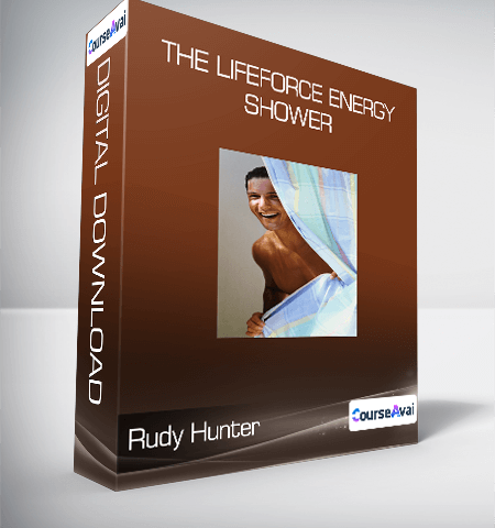 Rudy Hunter – The LifeForce Energy Shower