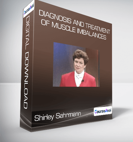 Shirley Sahrmann – Diagnosis And Treatment Of Muscle Imbalances