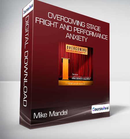 Mike Mandel – Overcoming Stage Fright And Performance Anxiety