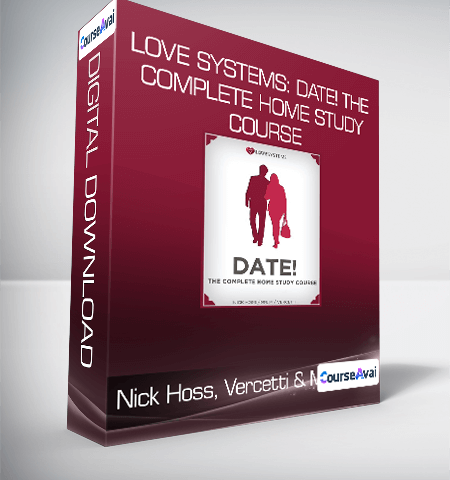 Nick Hoss, Vercetti & Mr. M – Love Systems: Date! The Complete Home Study Course