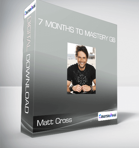 Matt Cross – 7 Months To Mastery GB