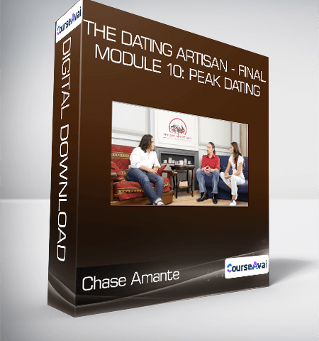 Chase Amante – The Dating Artisan – FINAL Module 10: Peak Dating