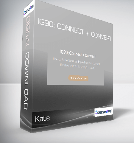 Kate – IG90: Connect + Convert