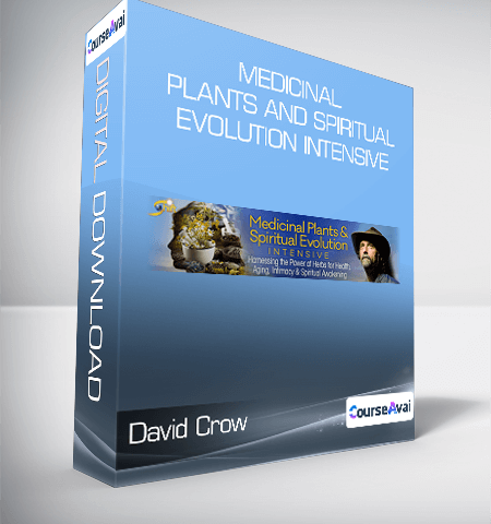 David Crow – Medicinal Plants And Spiritual Evolution Intensive