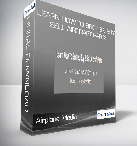 Airplane Media – Learn How To Broker, Buy & Sell Aircraft Parts