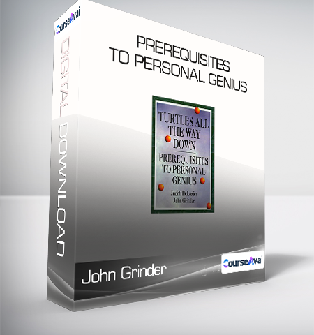 John Grinder & Judith Delozier – Prerequisites To Personal Genius