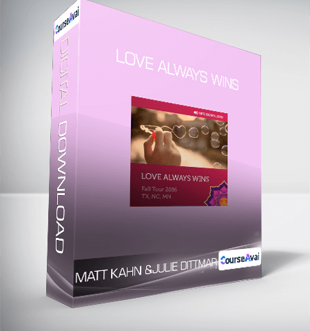 Matt Kahn  And Julie Dittmar – Love Always Wins
