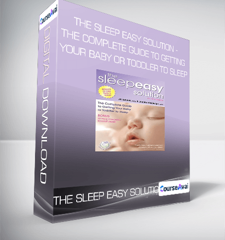 The Sleep Easy Solution – The Complete Guide To Getting Your Baby Or Toddler To Sleep