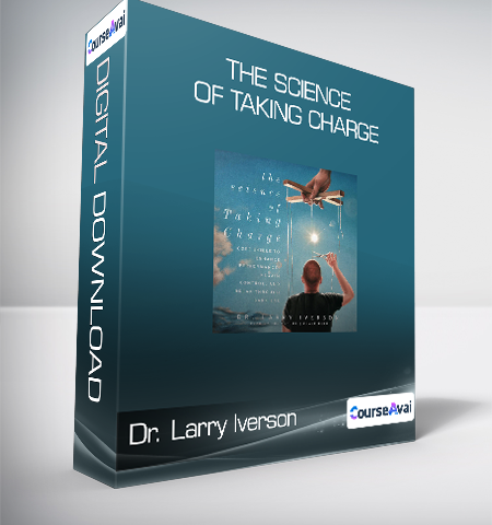 Dr. Larry Iverson – The Science Of Taking Charge