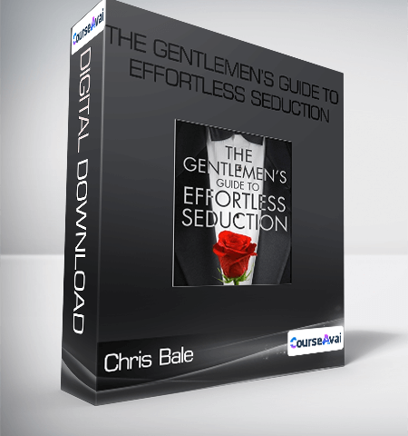 Chris Bale – The Gentlemen’s Guide To Effortless Seduction