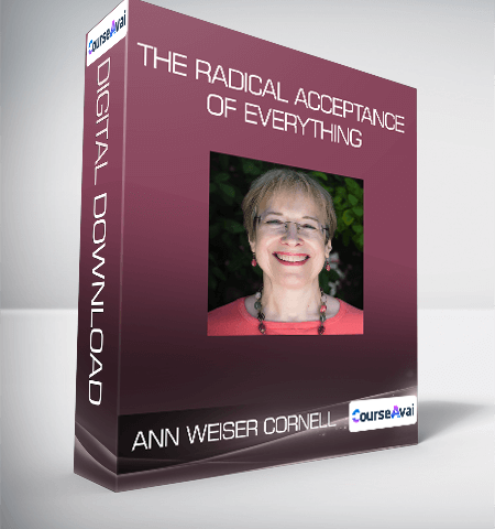 Ann Weiser Cornell – The Radical Acceptance Of Everything