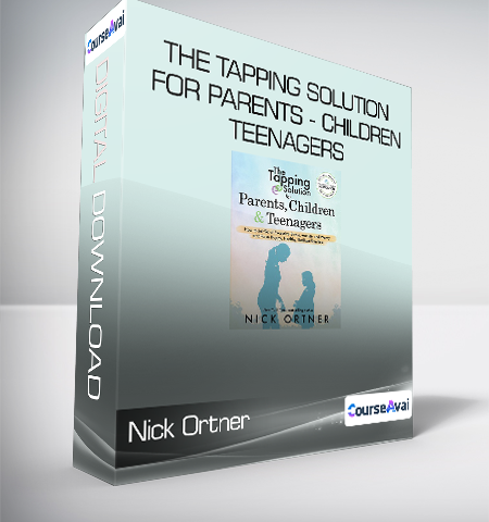 Nick Ortner – The Tapping Solution For Parents – Children & Teenagers