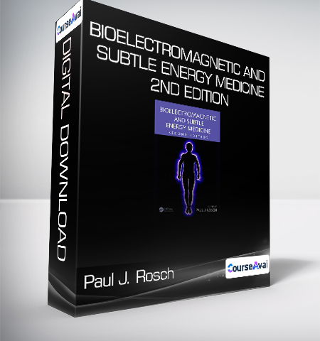 Paul J. Rosch – Bioelectromagnetic And Subtle Energy Medicine 2nd Edition