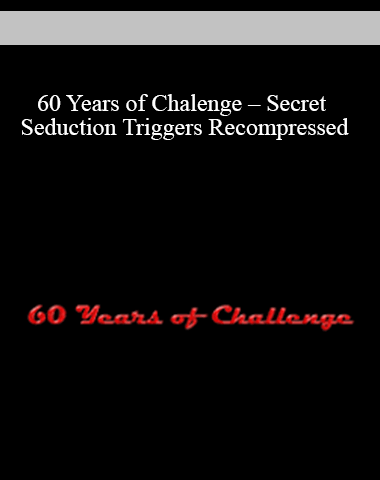 60 Years Of Challenge – Secret Seduction Triggers Recompressed