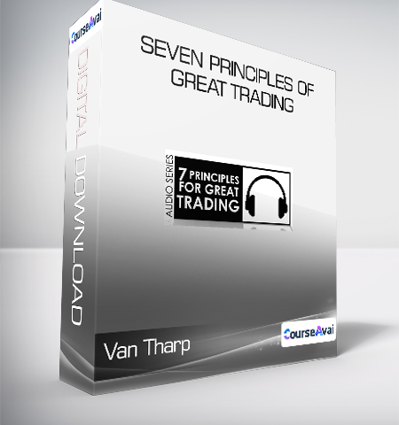 Van Tharp – Seven Principles Of Great Trading