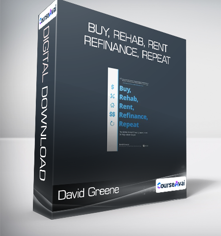 David Greene – Buy, Rehab, Rent, Refinance, Repeat