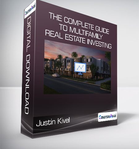 Justin Kivel – The Complete Guide To Multifamily Real Estate Investing