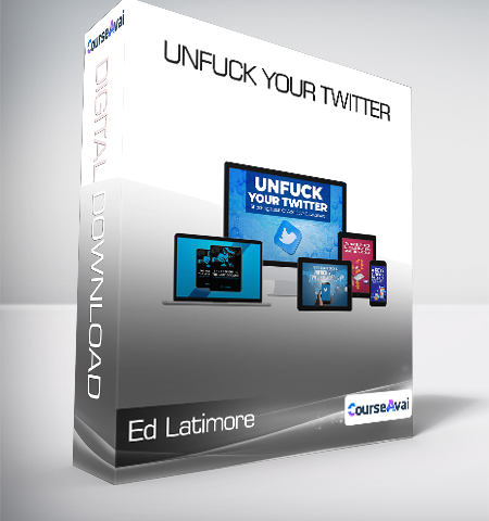 Ed Latimore – Unfuck Your Twitter