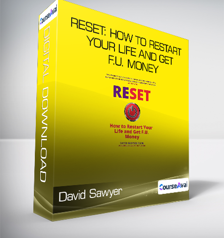 David Sawyer – Reset: How To Restart Your Life And Get F.U. Money