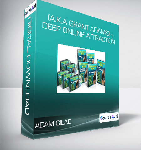 Adam Gilad – (a.k.a Grant Adams) – Deep Online Attraction