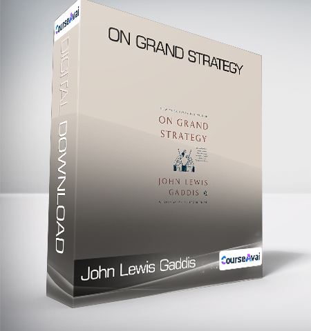 John Lewis Gaddis – On Grand Strategy