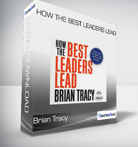 Brian Tracy – How The Best Leaders Lead