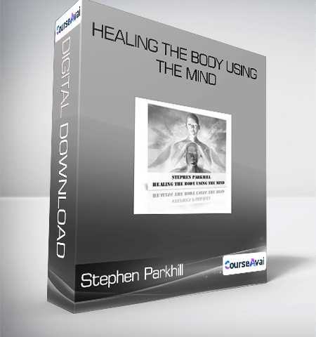 Stephen Parkhill – Healing The Body Using The Mind