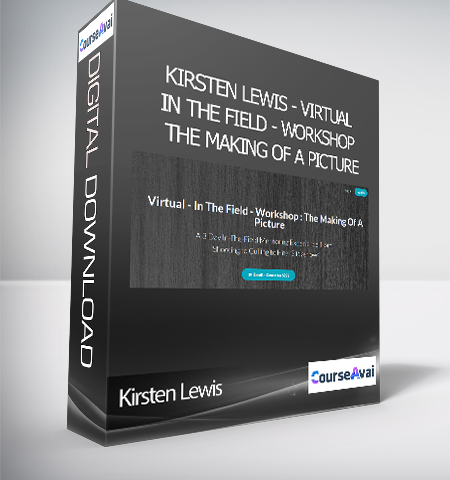 Kirsten Lewis – Virtual – In The Field – Workshop : The Making Of A Picture