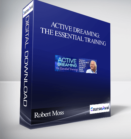 Active Dreaming: The Essential Training With Robert Moss