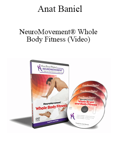 Anat Baniel – NeuroMovement® Whole Body Fitness (Video)