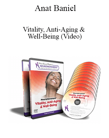 Anat Baniel – Vitality, Anti-Aging & Well-Being (Video)