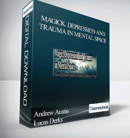 Andrew Austin And Lucas Derks – Magick. Depression And Trauma In Mental Space