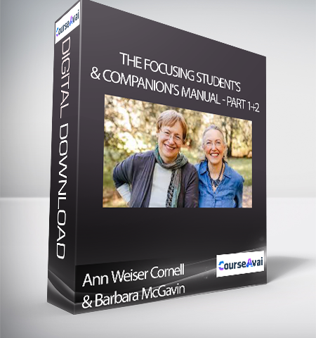 Ann Weiser Cornell, Barbara McGavin – The Focusing Student’s And Companion’s Manual – Part 1+2