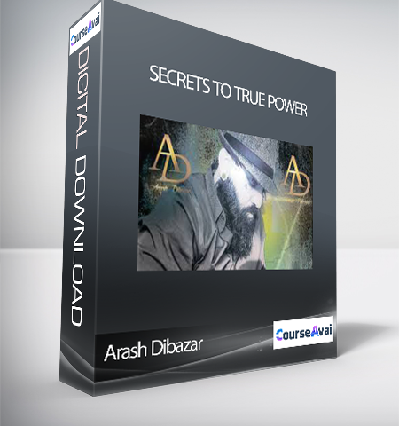 Arash Dibazar – Secrets To True Power