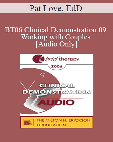[Audio Only] BT06 Clinical Demonstration 09 – Working With Couples – Pat Love, EdD