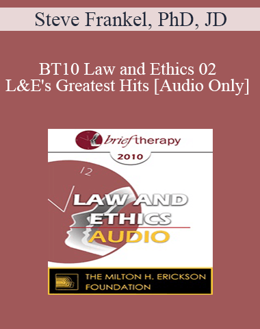 [Audio] BT10 Law And Ethics 02 – L&E’s Greatest Hits: Continued – Steve Frankel, PhD, JD