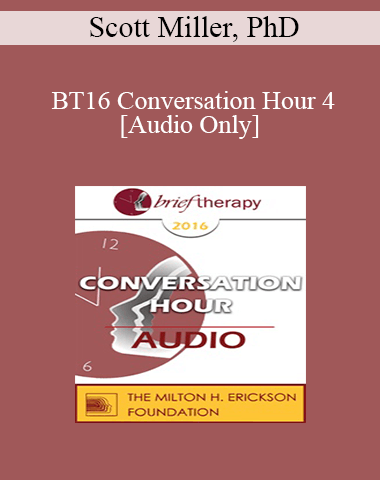 [Audio] BT16 Conversation Hour 4 – Scott Miller, PhD