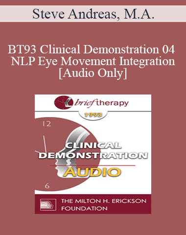 [Audio] BT93 Clinical Demonstration 04 – NLP Eye Movement Integration – Steve Andreas, M.A.