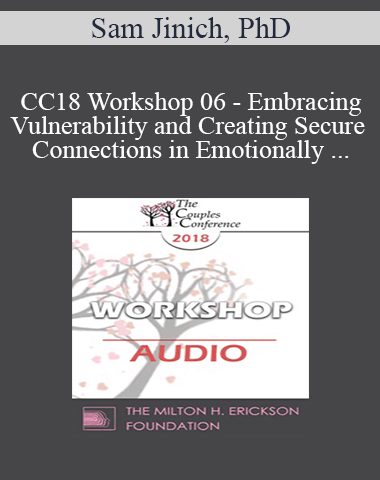 [Audio] CC18 Workshop 06 – Embracing Vulnerability And Creating Secure Connections In Emotionally Focused Therapy – Sam Jinich, PhD