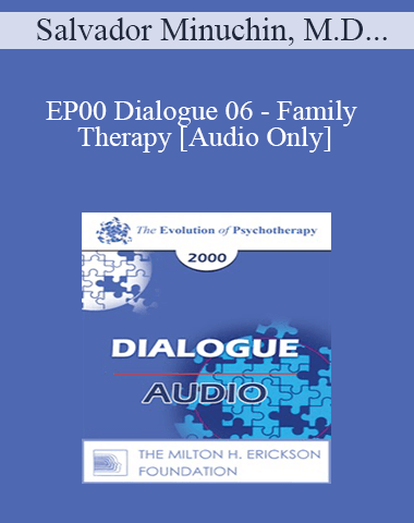 [Audio] EP00 Dialogue 06 – Family Therapy – Salvador Minuchin, M.D., And Zerka Moreno